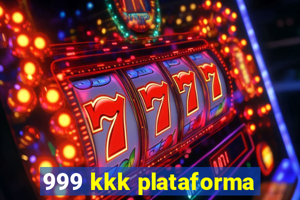 999 kkk plataforma